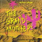 The Grandmothers - Dreams On Long Play (Original Version)