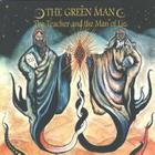 The Green Man - The Teacher And The Man Of Lie