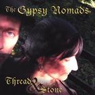 The Gypsy Nomads - Thread & Stone