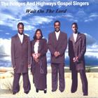 The Hedges And Highways Gospel Singers - Wait On The Lord