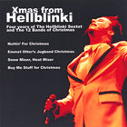 The Hellblinki Sextet - Xmas from Hellblinki (Four Years of The Hellblinki Sextet and The 12 Bands of Christmas)