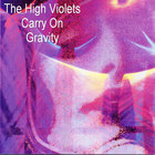 The High Violets - Carry On, Gravity