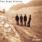 The High Violets - 44 Down