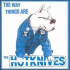 The Hotknives - The Way Things Are