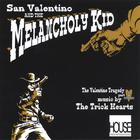 The Valentine Trilogy, Part 1: San Valentino and the Melancholy Kid