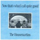 The Housemartins - Now That's What I Call Quite Good
