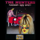 The Hunters - Russian Spy And I