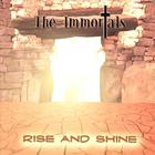 The Immortals - Rise And Shine