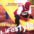 The Infamous Te`Luvv - HE IS MY LIFESTYLE