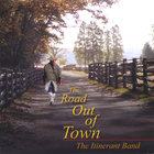The Itinerant Band - The Road Out of Town