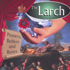 The Larch - Pouters, Rollers and Runts
