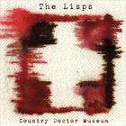 The Lisps - Country Doctor Museum