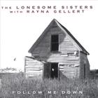 The Lonesome Sisters with Rayna Gellert: Follow Me Down