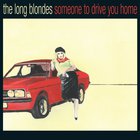The Long Blondes - Someone To Drive You Home CD2