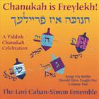 The Lori Cahan-Simon Ensemble - Chanukah is Freylekh! A Yiddish Chanukah Celebration. Songs My Bubbe Should Have Taught Me: Volume Two