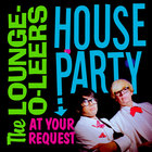 The Lounge-O-Leers - House Party