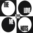 The Love Me Nots - The Love Me Nots In Black & White