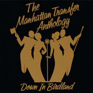 The Manhattan Transfer Anthology: Down In Birdland CD1
