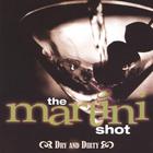 The Martini Shot - Dry & Dirty