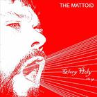 The Mattoid - Glory Holy The Ep