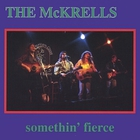 The McKrells - Somethin' Fierce