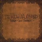 The Micah Walk Band - Bright Side Fantasy