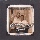 The Midwesterners - Pretty Little Town