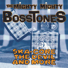 The Mighty Mighty BossToneS - Ska-Core, The Devil And More (EP)