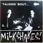 The Milkshakes - Talking 'bout