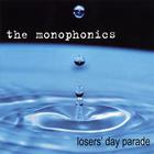 the monophonics - Losers' Day Parade