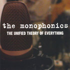 the monophonics - The Unified Theory Of Everything