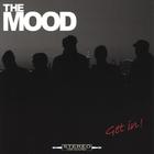 The Mood - Get In
