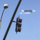 The Morning Line - Stay My Satellite