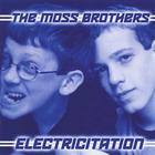 The Moss Brothers - Electricitation