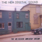 The New Digital Sound - The Depressed American Dream