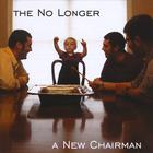 The No Longer - A New Chairman