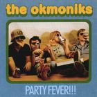 The Okmoniks - Party Fever!!!