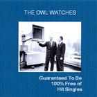The Owl Watches - Guaranteed To Be 100% Free Of Hit Singles