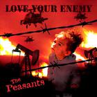 The Peasants - Love Your Enemy