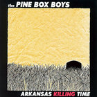 The Pine Box Boys - Arkansas Killing Time