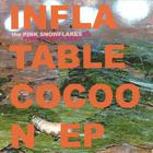 the Pink Snowflakes - Inflatable cocoon EP