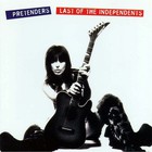 The Pretenders - Last of the Independents