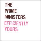 The Prime Ministers - Efficiently Yours