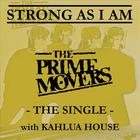 The Prime Movers - Strong As I Am