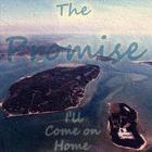The Promise - I'll Come on Home