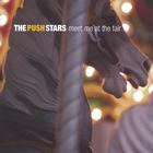 The Push Stars - Meet Me At The Fair