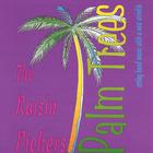 The Raisin Pickers - Palm Trees