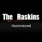 The Raskins - Uncovered