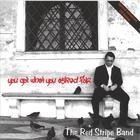 The Red Stripe Band - You Got What You Asked For