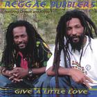 The Reggae Bubblers - Give A Little Love